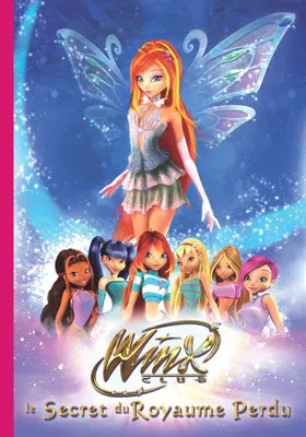 Winx Club le film - Le Secret du Royaume Perdu