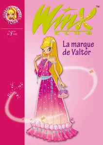 Winx Club 17 - La marque de Valtor