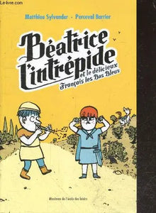 Béatrice l'intrépide et le délicieux François les Bas Bleus