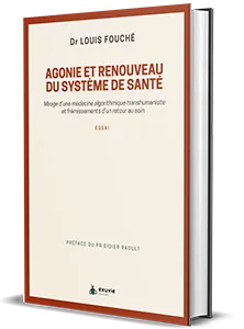 Agonie et renouveau du système de santé - Mirage d'une médecine algorithmique transhumaniste