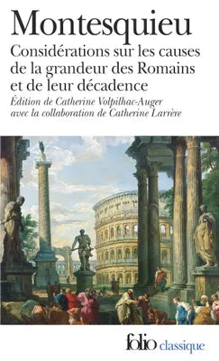 Considérations sur les causes de la grandeur des Romains et de leur décadence