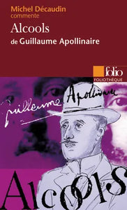 Alcools de Guillaume Apollinaire (Essai et dossier)