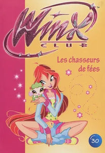 Winx Club 30 - Les chasseurs de fées