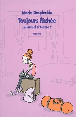 Le journal d'Aurore tome 2 : Toujours fachée