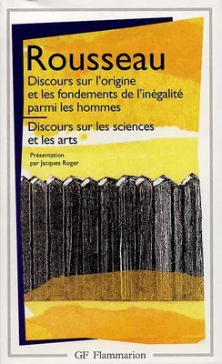 Discours sur l'origine et les fondements de l'inégalité parmi les hommes - Discours sur les sciences et les arts