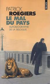 Le Mal du pays. Autobiographie de la Belgique