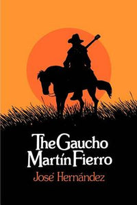 The Gaucho Martín Fierro