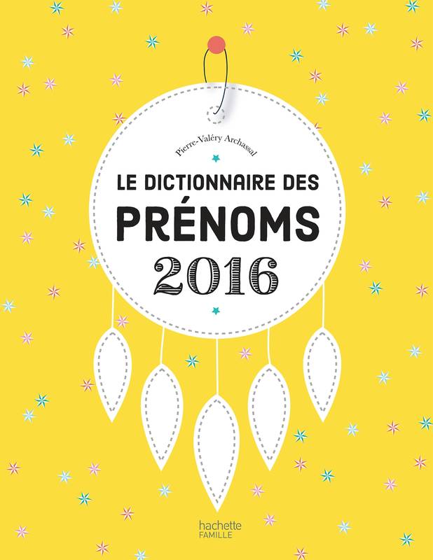 Le dictionnaire des prénoms 2016