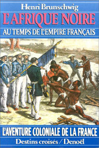 L'Afrique noire au temps de l'Empire français