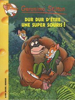 Geronimo Stilton T43 Dur Dur d'être une super souris !