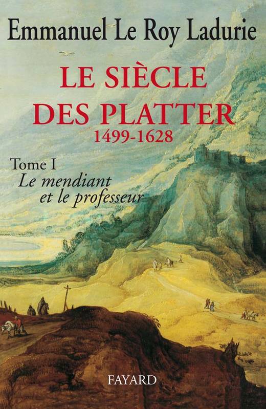 Le Siècle des Platter (1499-1628) : Le mendiant et le professeur