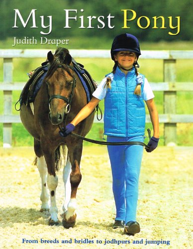 My First Pony : From Breeds and Bridles to Jodhpurs and Jumping