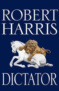 Dictator : (Cicero Trilogy 3)