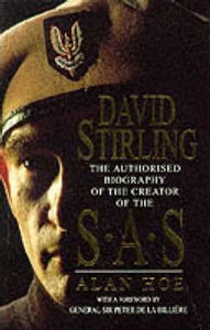 David Stirling : The Authorised Biography of the Founder of the SAS