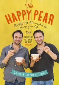 The Happy Pear : Healthy, Easy, Delicious Food to Change Your Life