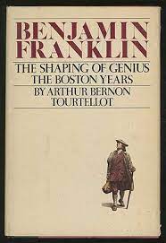 Benjamin Franklin : The Shaping of Genius