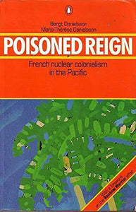 Poisoned Reign : French Nuclear Colonialism