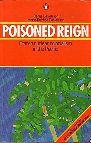 Poisoned Reign : French Nuclear Colonialism